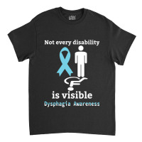 Not Every Disability Is Visible Dysphagia Awareness  Blue And Yellow R Classic T-shirt | Artistshot