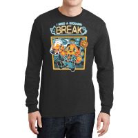 I Need A Break Long Sleeve Shirts | Artistshot