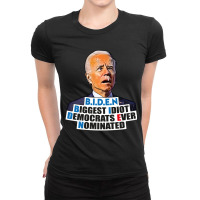 Biden Biggest Idiot Democrats Ever Nominated Ladies Fitted T-shirt | Artistshot