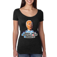 Biden Biggest Idiot Democrats Ever Nominated Women's Triblend Scoop T-shirt | Artistshot