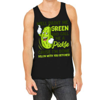 Paint Me Green And Call Me A Pickle Bitches T Shirt Tank Top | Artistshot