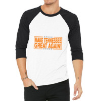 Make Tennessee Great Again! Tennessee Volunteers 3/4 Sleeve Shirt | Artistshot