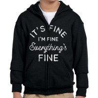 Its Fine Im Fine Everythings Fine Long Sleeve T Shirt Youth Zipper Hoodie | Artistshot