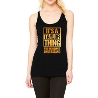 It's A Taylor Thing You Wouldn't Understand Racerback Tank | Artistshot