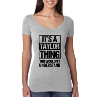 It's A Taylor Thing You Wouldn't Understand Women's Triblend Scoop T-shirt | Artistshot