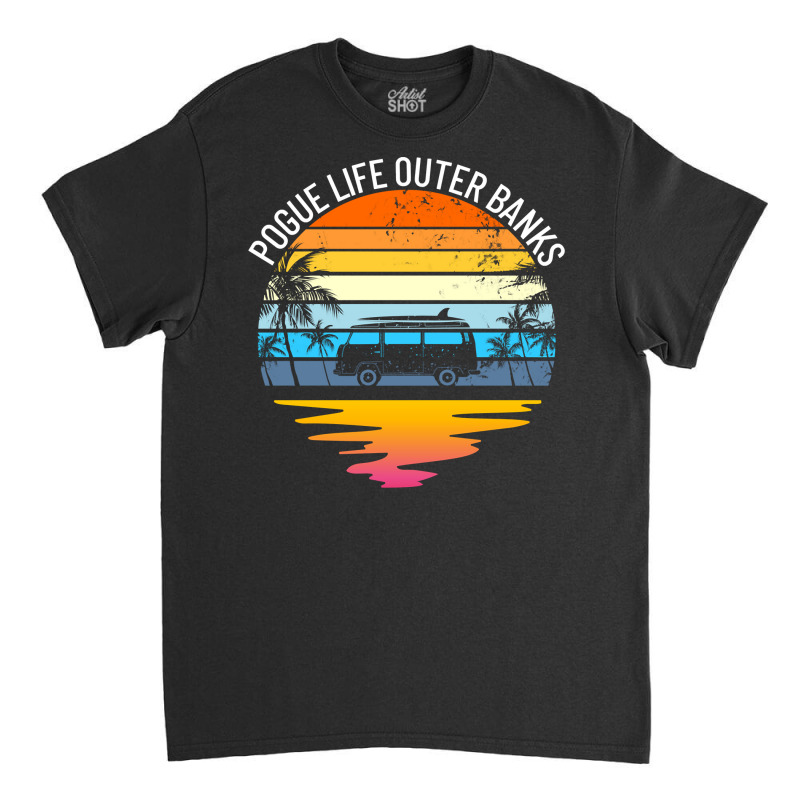 Pogue Life Outer Banks North Carolina Vacation Outer Banks Pullover Ho Classic T-shirt by MleczynskiShae | Artistshot