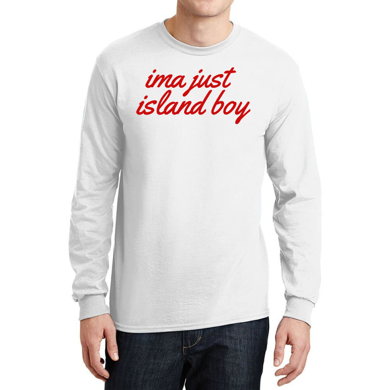 Ima Just Island Boy Long Sleeve Shirts by Brownbubbles | Artistshot