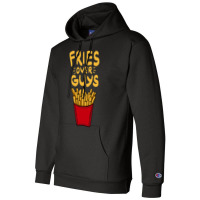 Fries Over Guys! Dear Fries Instead Of Men Champion Hoodie | Artistshot