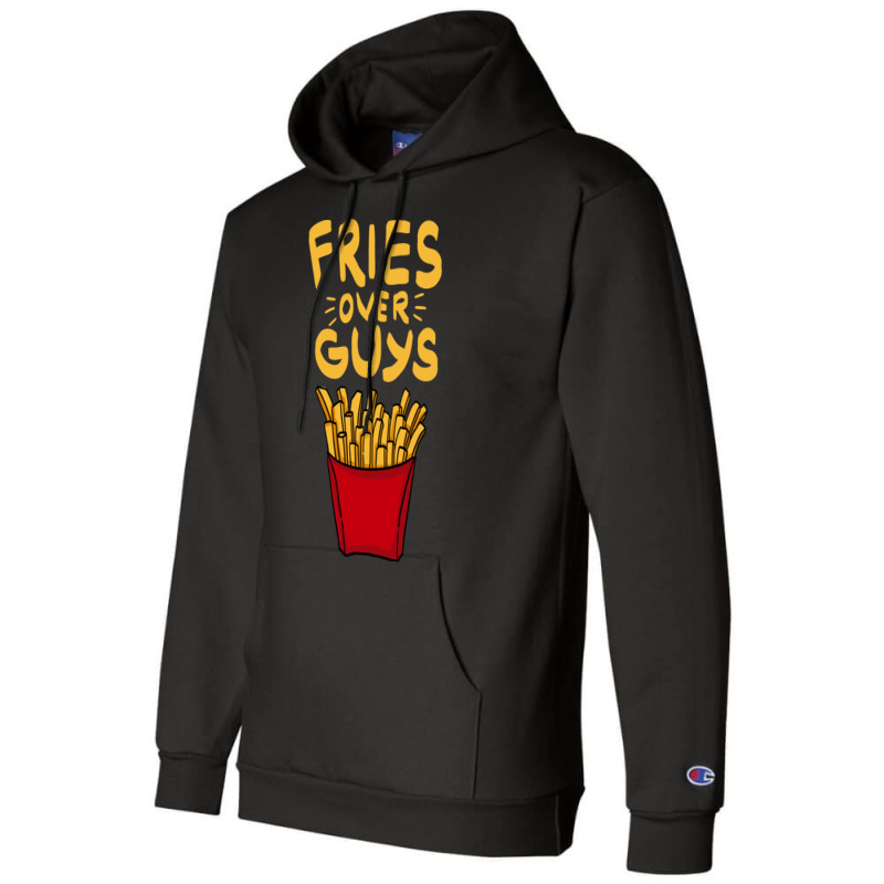 Fries Over Guys! Dear Fries Instead Of Men Champion Hoodie by SilverSollida | Artistshot