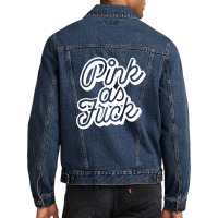 Pink As Fuck [tb] Men Denim Jacket | Artistshot