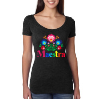 Maestra Proud Spanish Teacher Bilingual Teacher Latina T Shirt Women's Triblend Scoop T-shirt | Artistshot