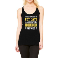 I Just Want To Pet Cats And Watch Horror Movies Gift Racerback Tank | Artistshot