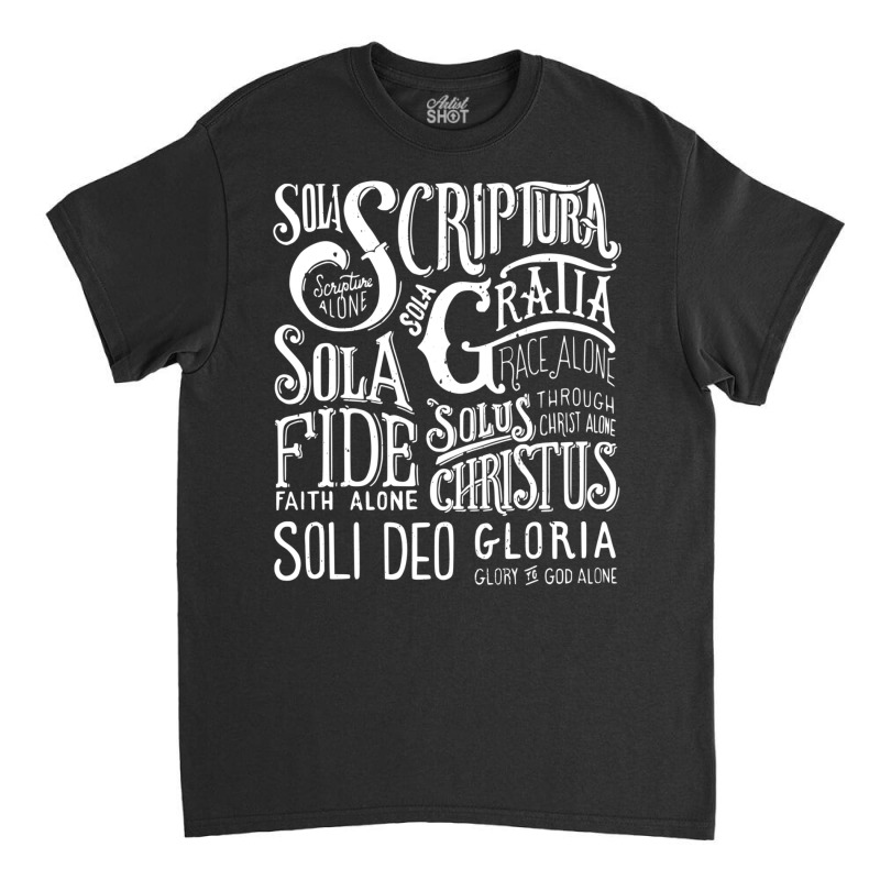 Sola Scriptura Protestant Christian Reformation 5 Solas Gift Sweatshir Classic T-shirt | Artistshot