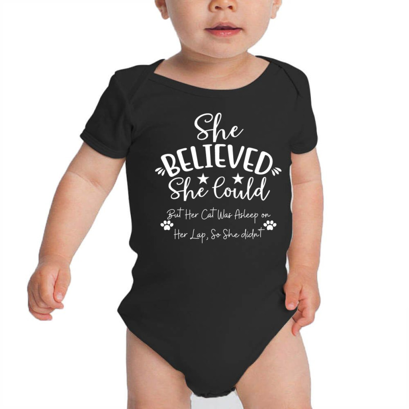 She Believed She Could, But Her Cat Was Asleep On Her Lap T Shirt Baby Bodysuit | Artistshot