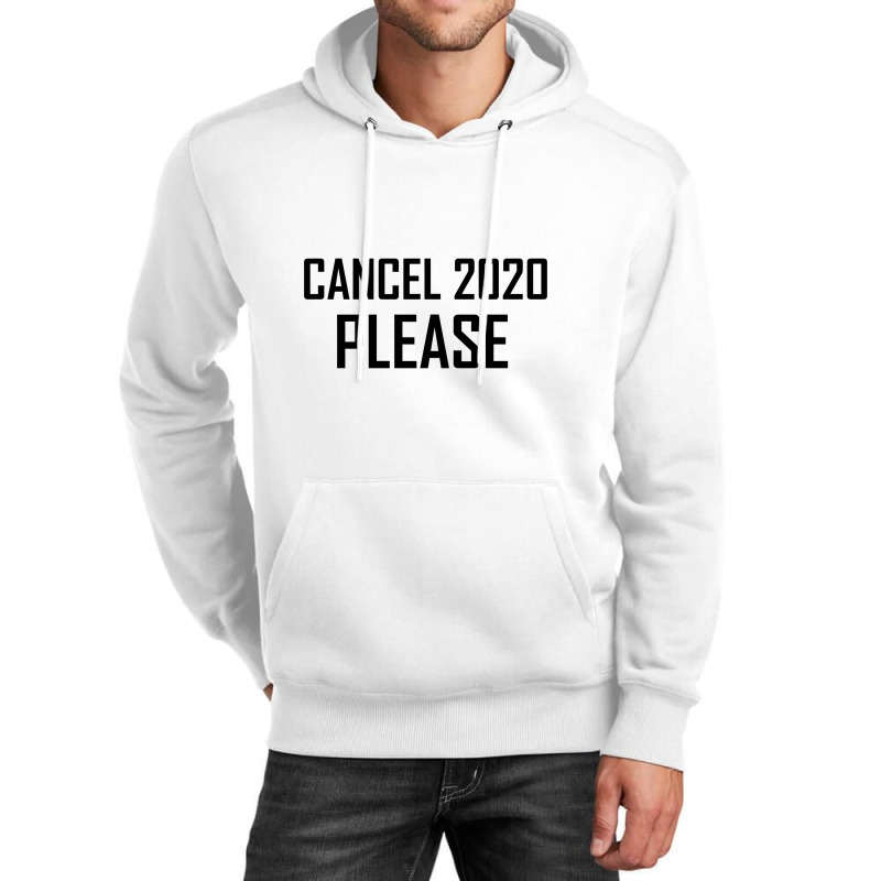 Cancel 2020 Please Unisex Hoodie by gemuruhe | Artistshot