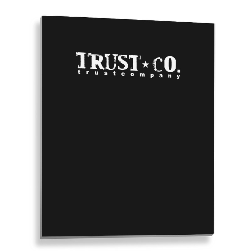 Trust Company Classic Teesshirts Metal Print Vertical | Artistshot