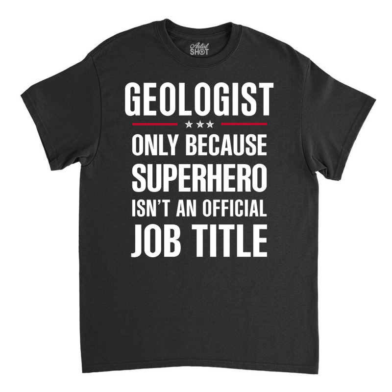 Gift For Superhero Geologist Classic T-shirt by thanchashop | Artistshot