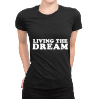 Living The Dream Ladies Fitted T-shirt | Artistshot