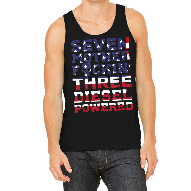 Seven Mother Fuckin Three Diesel Powered Tank Top by LilaFrancine | Artistshot