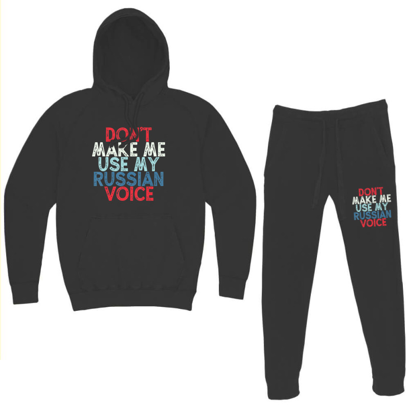 Don't Make Me Use My Russian Voice Hoodie & Jogger Set | Artistshot