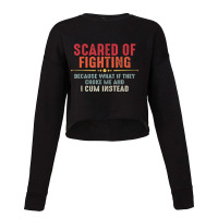 Scared Of Fighting What If They Choke Me And I Cum Instead T Shirt Cropped Sweater | Artistshot