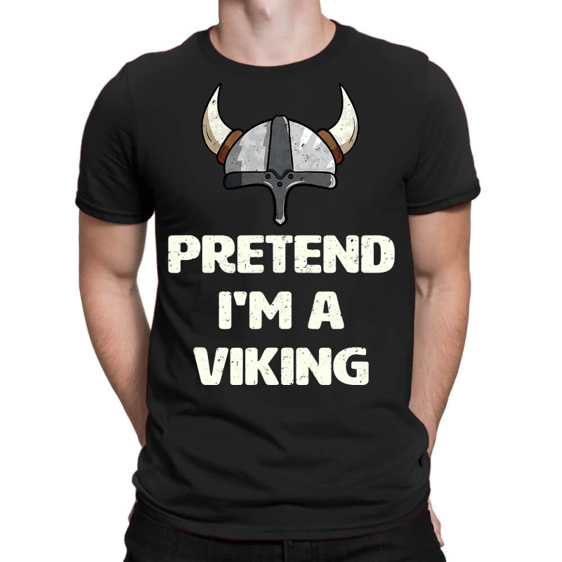 Pretend I M A Viking Costume Funny Halloween Party T-shirt | Artistshot