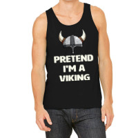 Pretend I M A Viking Costume Funny Halloween Party Tank Top | Artistshot