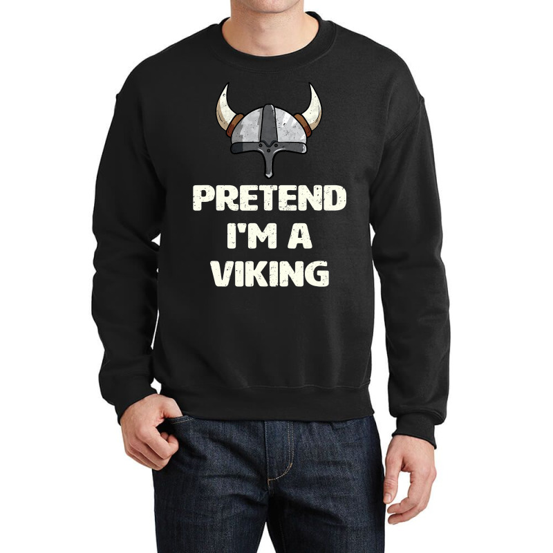 Pretend I M A Viking Costume Funny Halloween Party Crewneck Sweatshirt | Artistshot