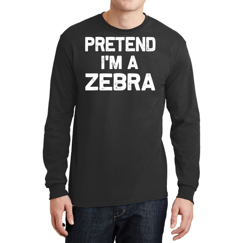 Pretend I M A Zebra Funny Halloween Party Costume Gifts Long Sleeve Shirts | Artistshot