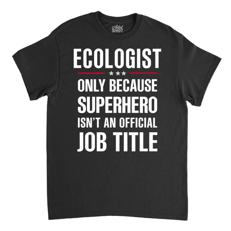 Gift For Superhero Ecologist Classic T-shirt by thanchashop | Artistshot