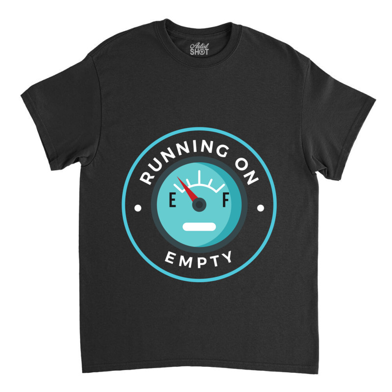 Running On Empty Classic T-shirt by cm-arts | Artistshot