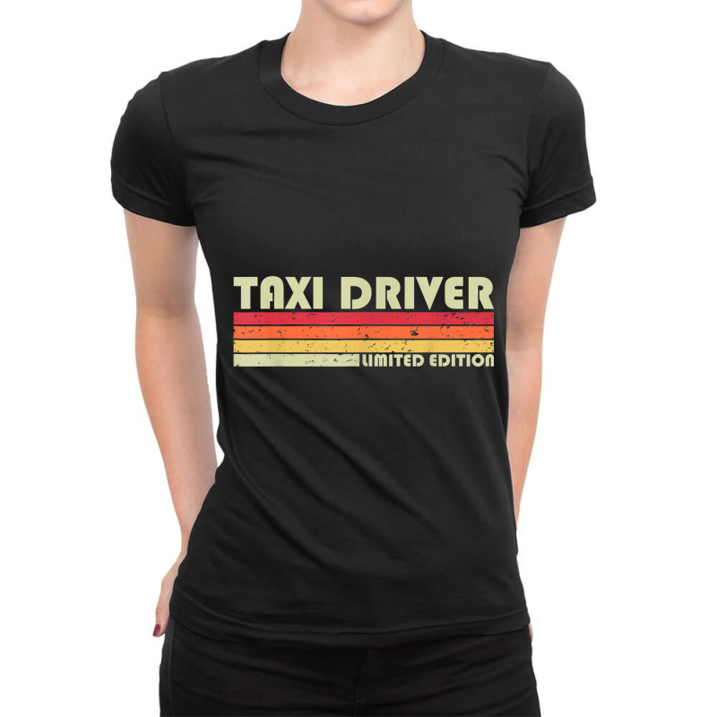 Taxi Driver Funny Job Title Profession Birthday Worker Idea T Shirt Ladies Fitted T-Shirt by cm-arts | Artistshot