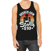 Broken Arm Story $10 Broken Hand Kids Get Well Broken Arm T Shirt Tank Top | Artistshot