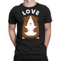 Funny Guinea Pigs T Fun Saying Guinea Pig Love T-shirt | Artistshot