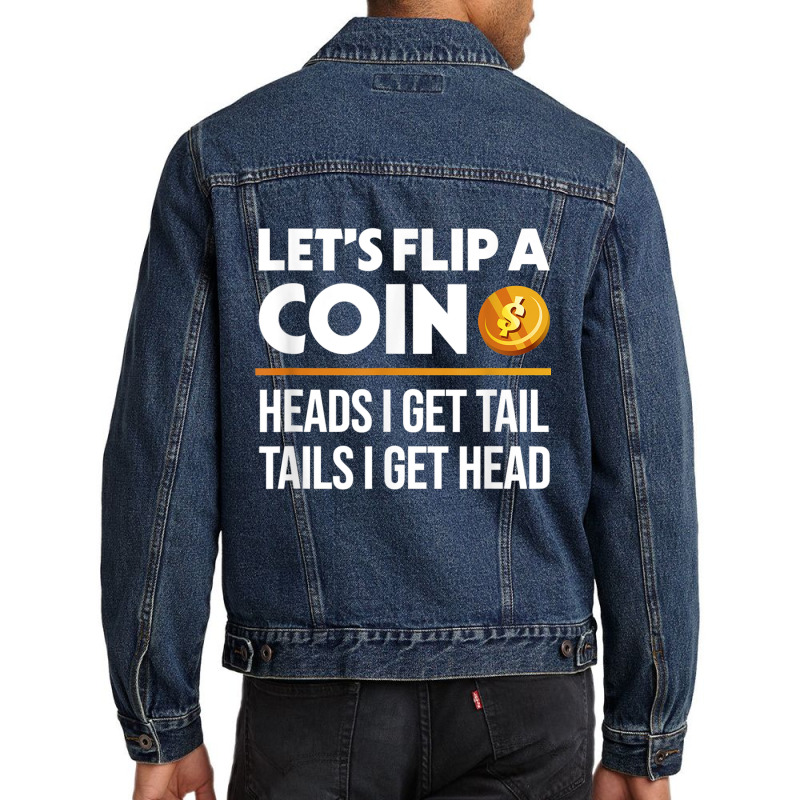 Let's Flip A Coin Funny Dirty Joke T Shirt Men Denim Jacket | Artistshot