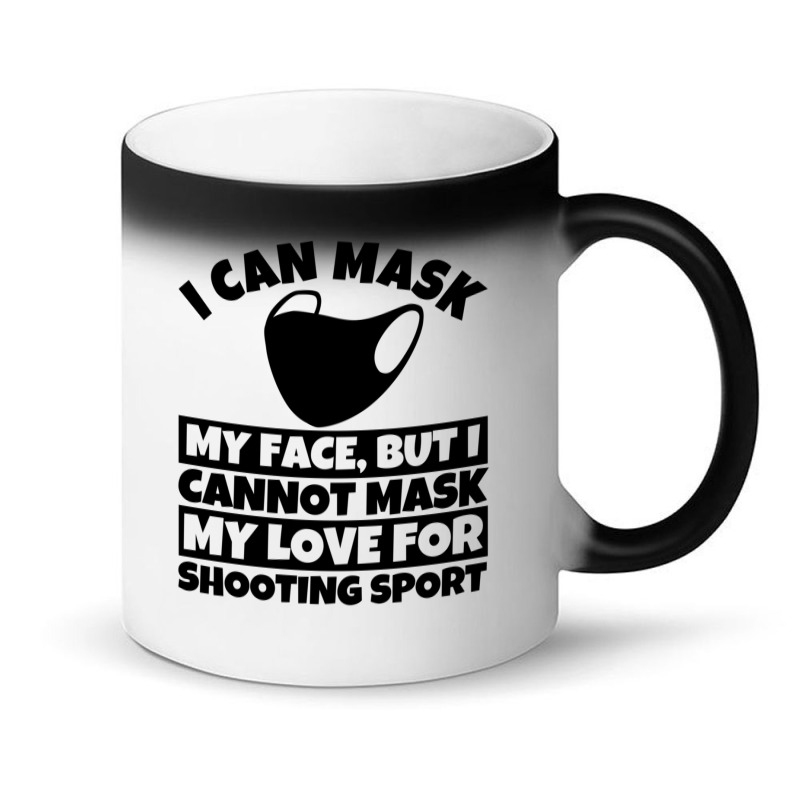 I Cannot Mask My Love For Shooting Sport Magic Mug | Artistshot