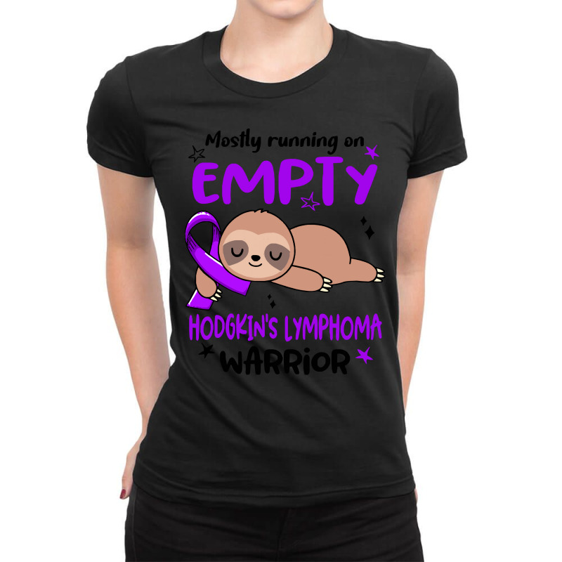 Hodgkins Lymphoma Awareness T  Shirt Mostly Running On Empty Hodgkin's Ladies Fitted T-Shirt by hardlyvagabond | Artistshot