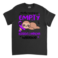 Hodgkins Lymphoma Awareness T  Shirt Mostly Running On Empty Hodgkin's Classic T-shirt | Artistshot