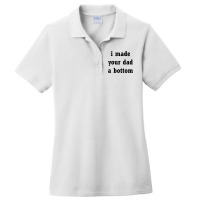 Funny I Made Your Dad A Bottom Adult Humor Joke Ide For Dad Tank Top Ladies Polo Shirt | Artistshot