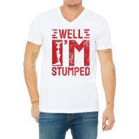 Funny Well I'm Stumped Prosthetic Leg Amputee T Shirt V-neck Tee | Artistshot