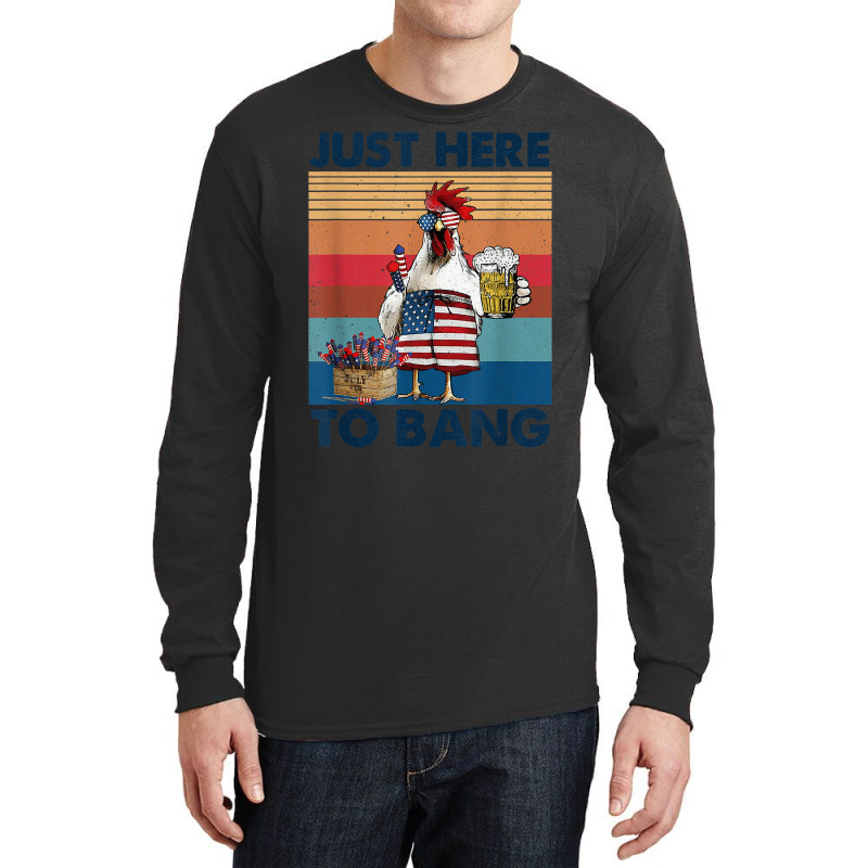 Funny 4th Of July Just Here To Bang Usa Flag Chicken Beer T Shirt Long Sleeve Shirts | Artistshot