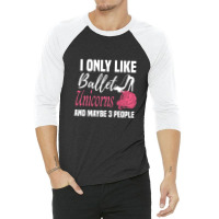 I Only Like Ballet Unicorns And Maybe 3 People   Cute Girly Ballet Dan 3/4 Sleeve Shirt | Artistshot