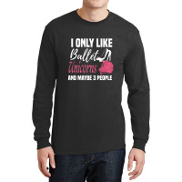 I Only Like Ballet Unicorns And Maybe 3 People   Cute Girly Ballet Dan Long Sleeve Shirts | Artistshot