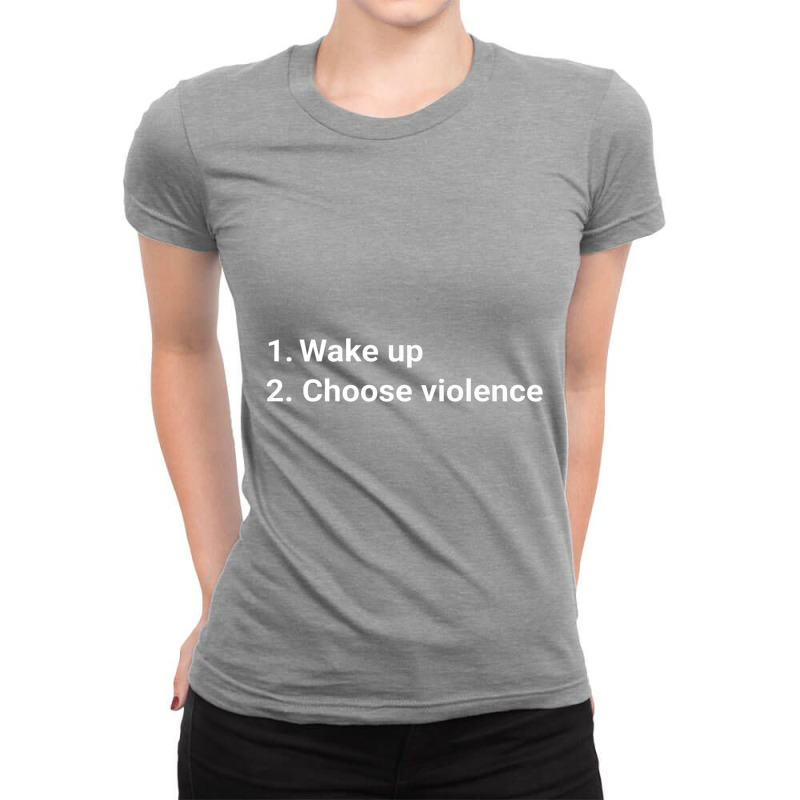 Wake Up And Choose Violence Funny Meme Premium Ladies Fitted T-Shirt by xodagahewe | Artistshot