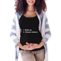 Wake Up And Choose Violence Funny Meme Premium Maternity Scoop Neck T-shirt | Artistshot