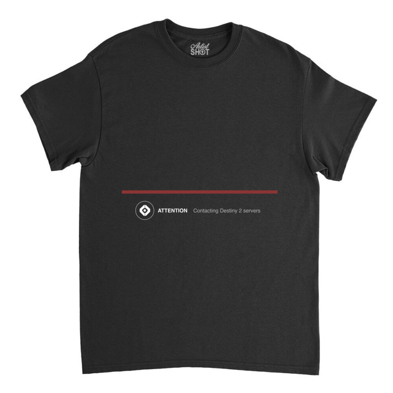 Contacting Servers Classic T-shirt by ERNIEHERNANDEZ | Artistshot