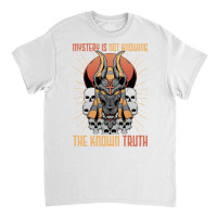 Pharaohs   Mystery Is Not Knowing The Known Truth   Anubis Sweatshirt Classic T-shirt | Artistshot