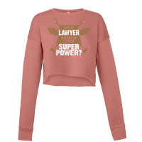 I Am A Lawyer What Is Your Superpower? Cropped Sweater | Artistshot