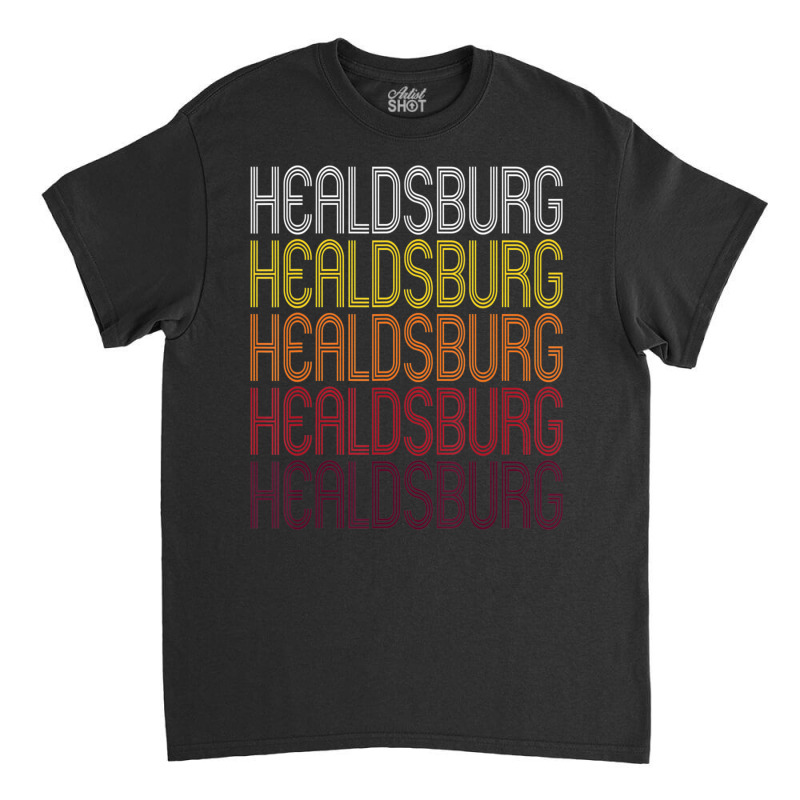 Healdsburg, Ca Vintage Style California Classic T-shirt | Artistshot