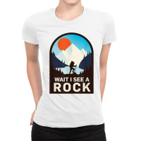 Wait I See A Rock   Geology Geologist T Shirt Ladies Fitted T-shirt | Artistshot